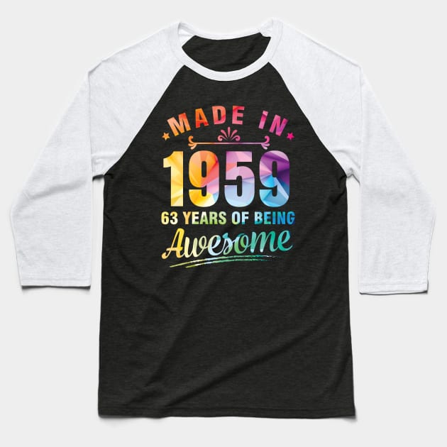 Made In 1959 Happy Birthday Me You 63 Years Of Being Awesome Baseball T-Shirt by bakhanh123